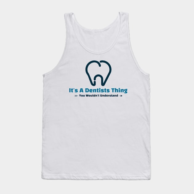 It's A Dentist Thing - funny design Tank Top by Cyberchill